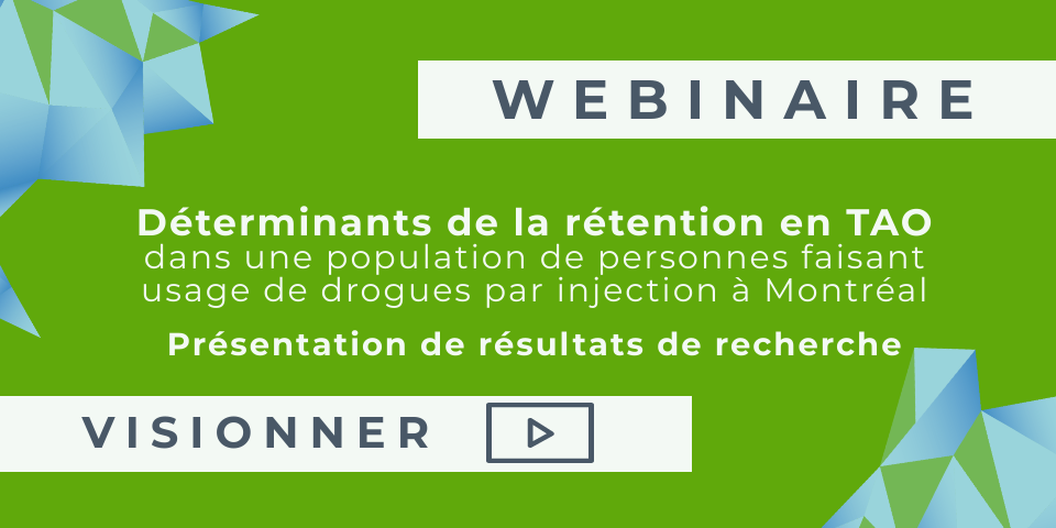 Webinaire | Déterminants de la rétention en TAO dans une population de personnes faisant usage de drogues par injection à Montréal – Présentation de résultats de recherche